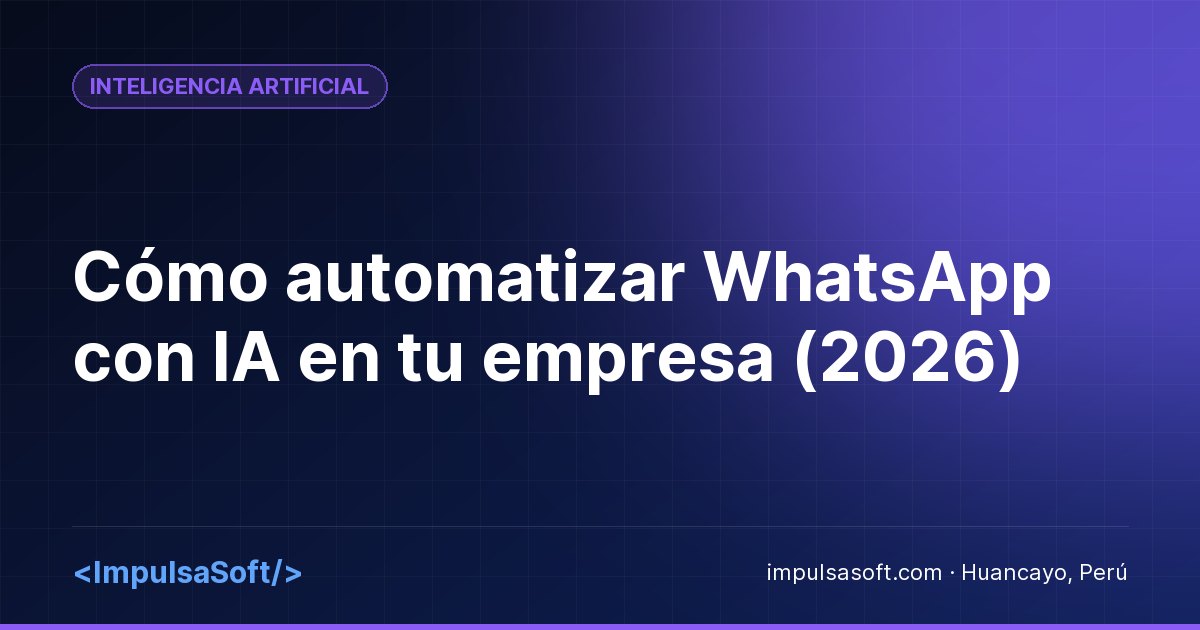 Cómo automatizar WhatsApp con IA en tu empresa (2026)
