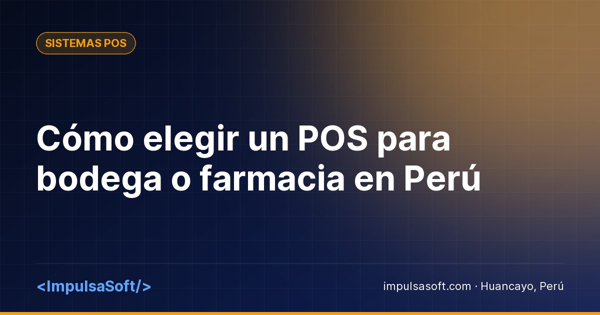 Cómo elegir un POS para bodega o farmacia en Perú
