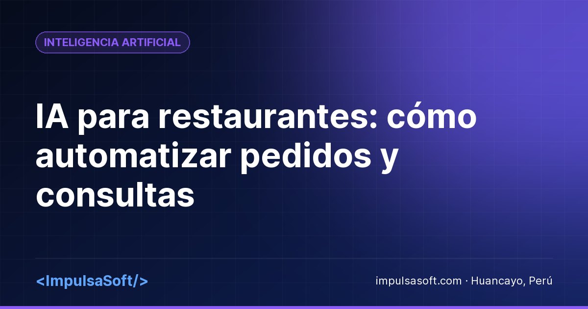 IA para restaurantes: cómo automatizar pedidos y consultas